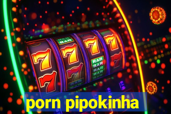 porn pipokinha